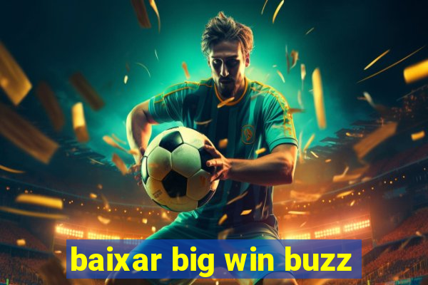 baixar big win buzz